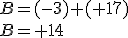 B=(-3)+(+17)\\B=+14